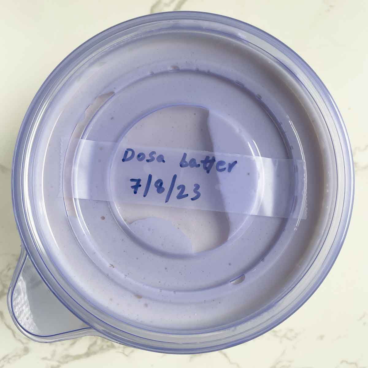 label and date the dosa batter container.